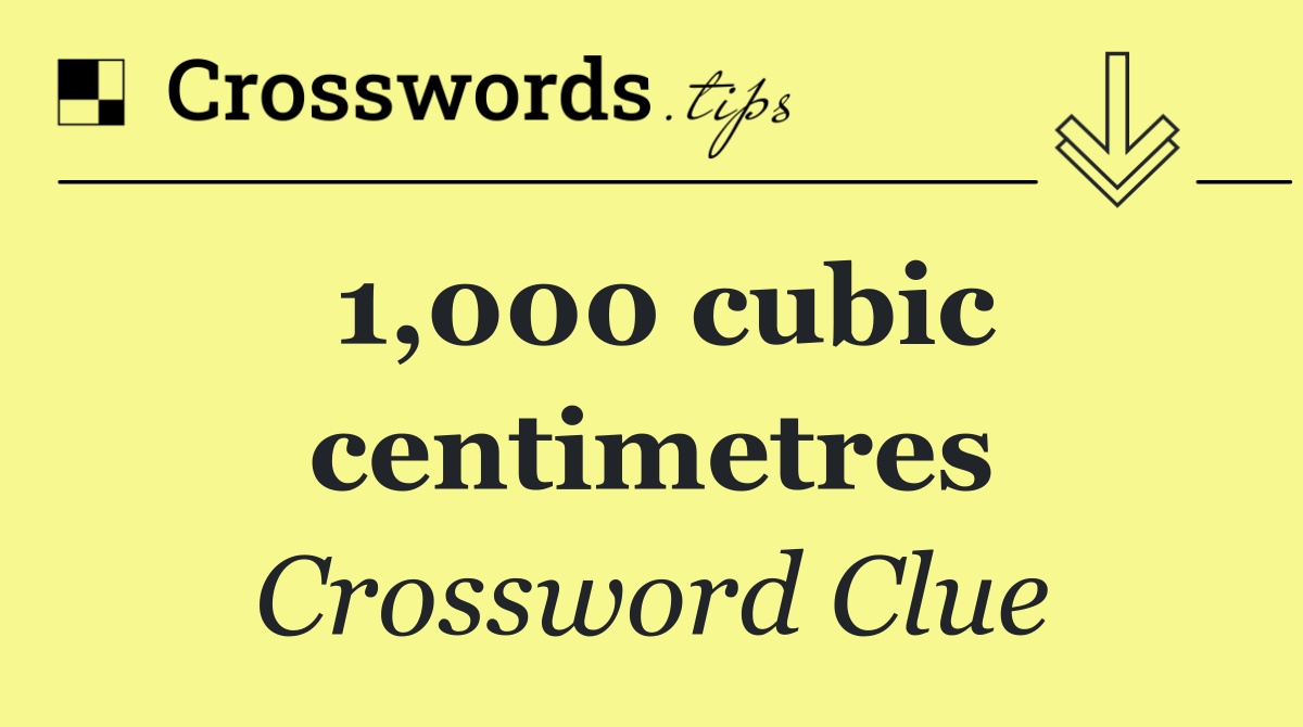 1,000 cubic centimetres