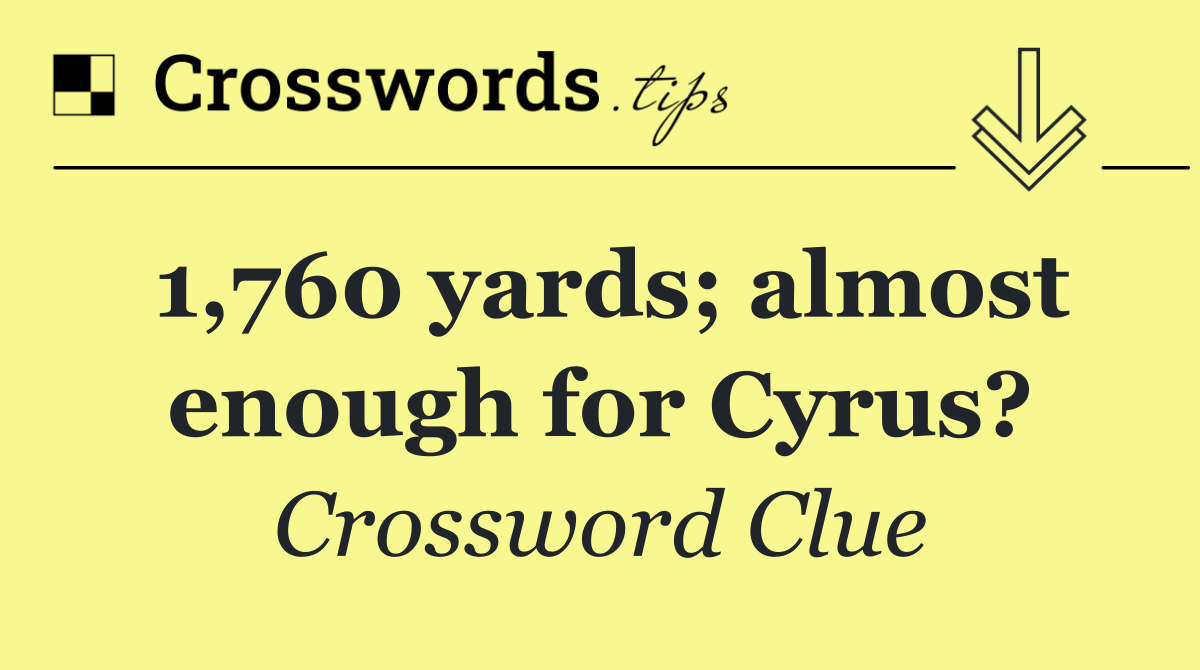 1,760 yards; almost enough for Cyrus?