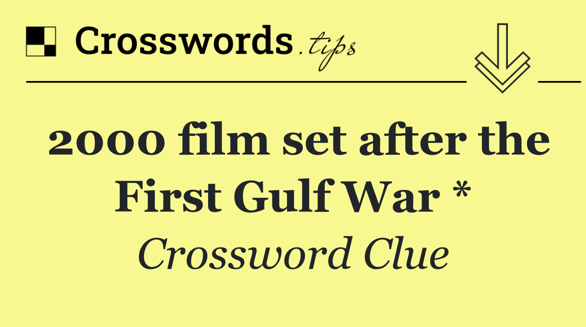 2000 film set after the First Gulf War *