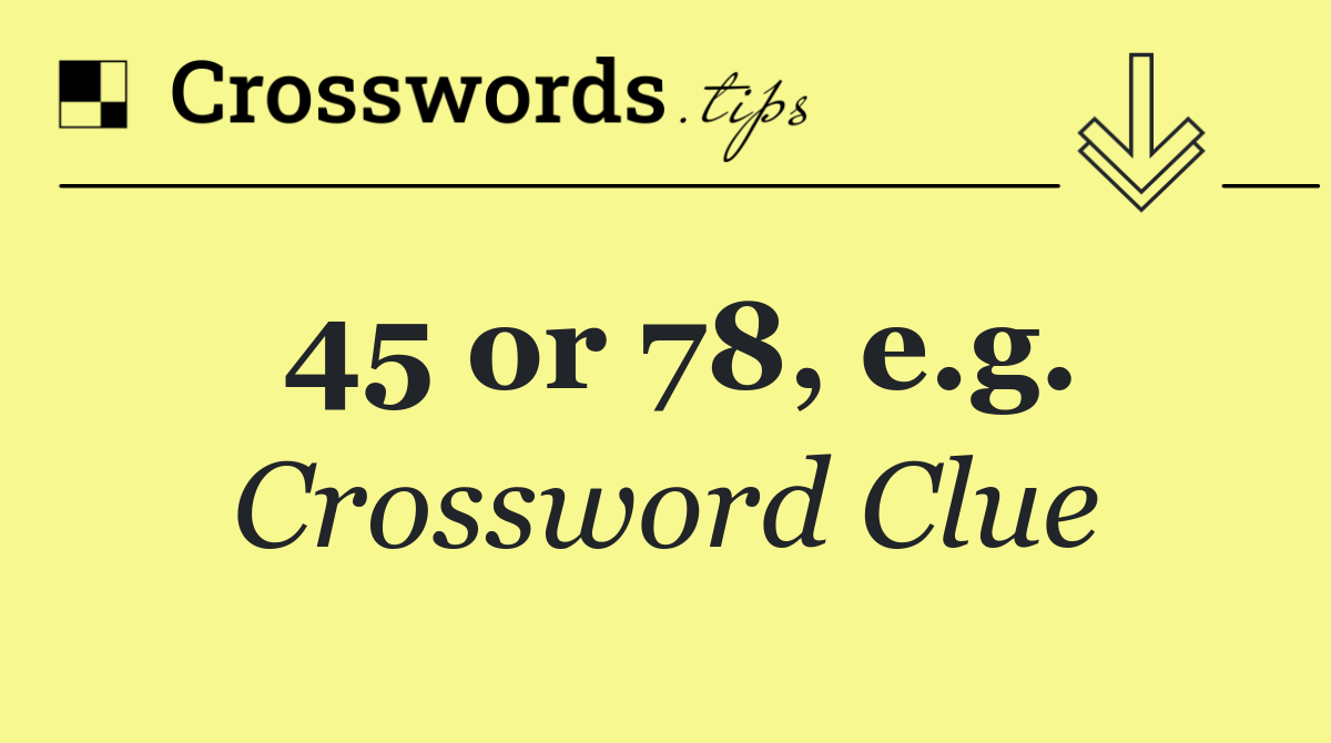 45 or 78, e.g.