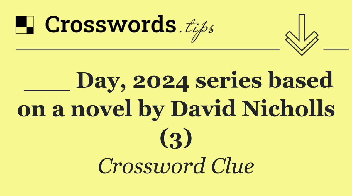 ___ Day, 2024 series based on a novel by David Nicholls (3)