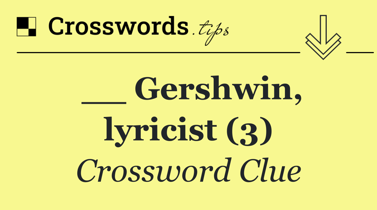 __ Gershwin, lyricist (3)