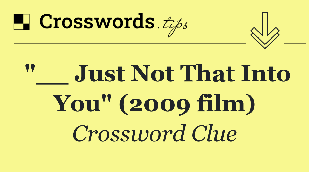 "__ Just Not That Into You" (2009 film)