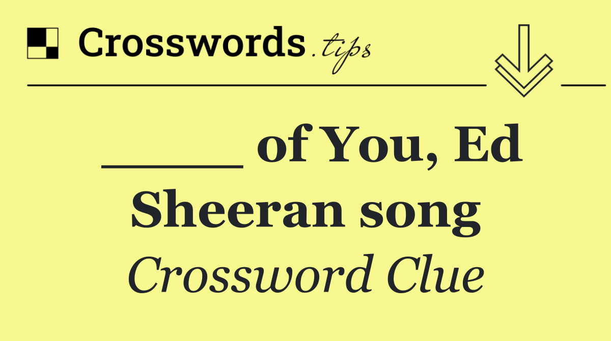 ____ of You, Ed Sheeran song