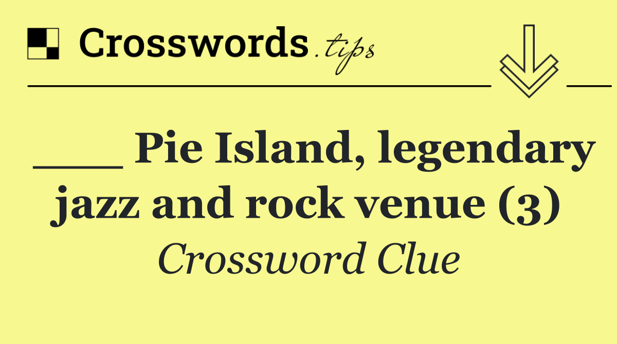 ___ Pie Island, legendary jazz and rock venue (3)