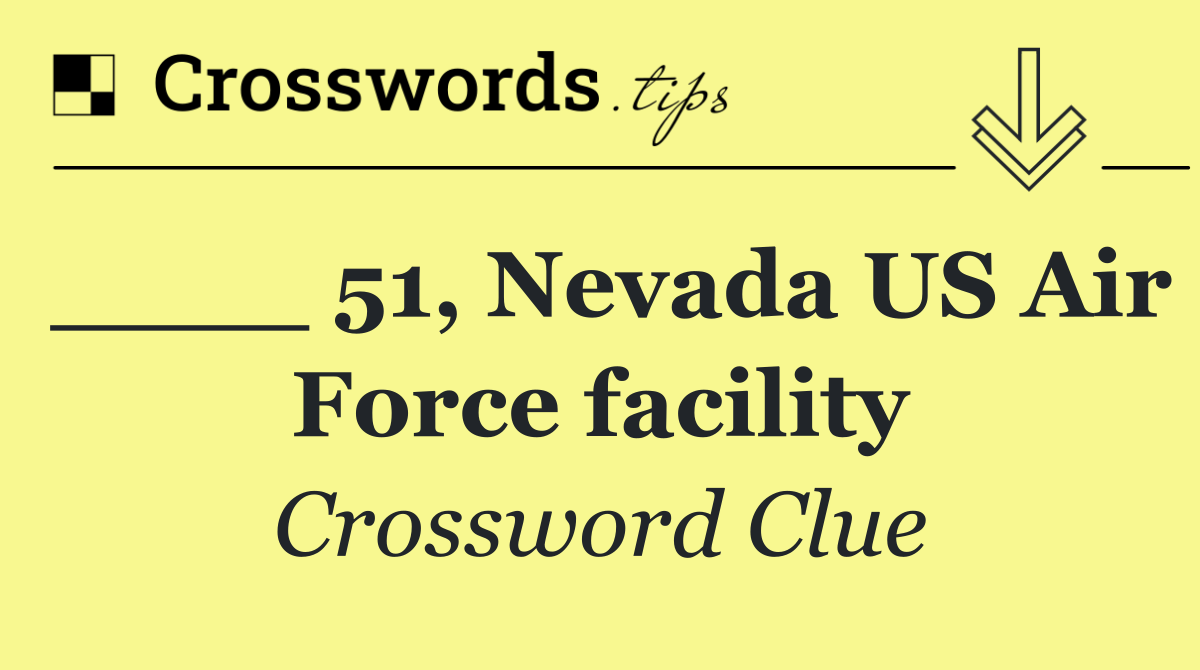 ____ 51, Nevada US Air Force facility