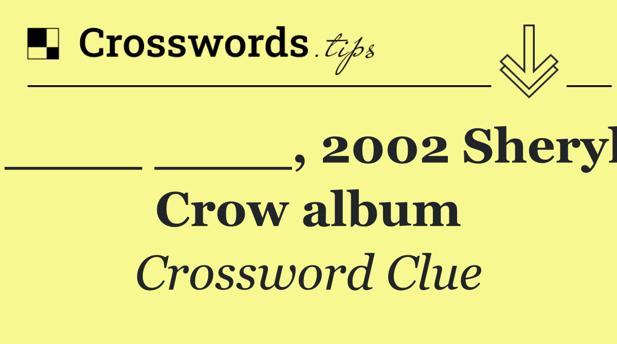 ____ ____, 2002 Sheryl Crow album