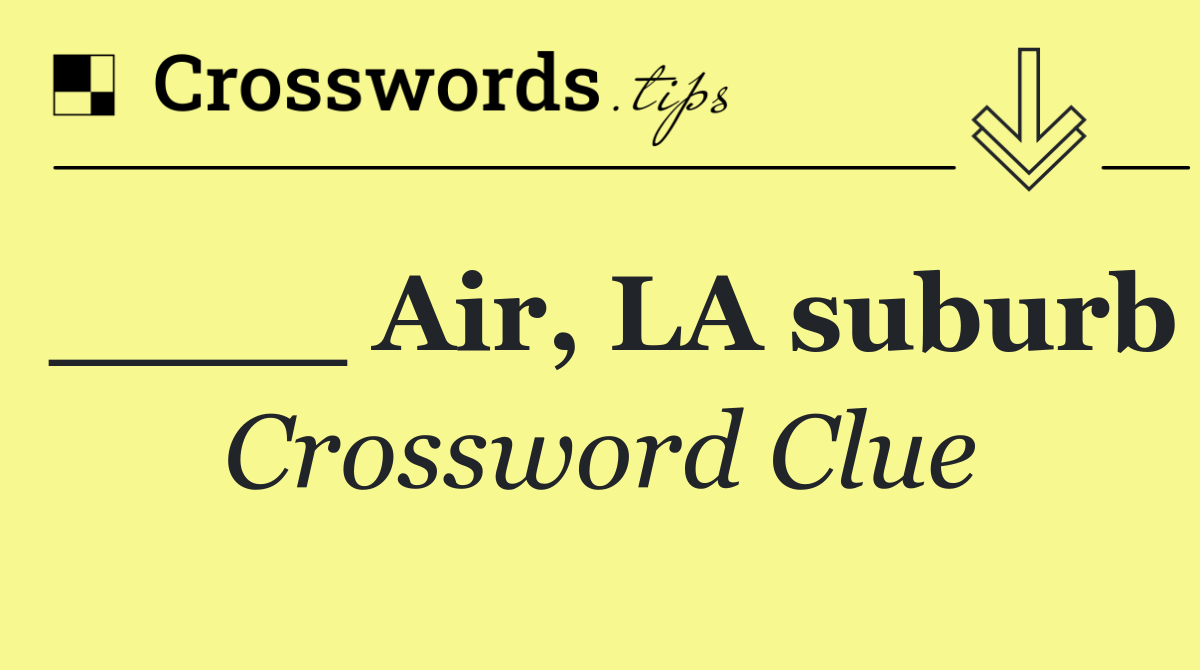 ____ Air, LA suburb