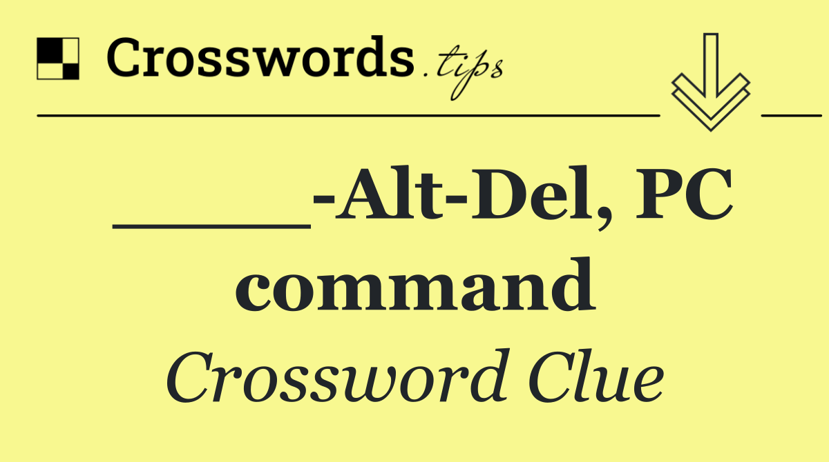 ____ Alt Del, PC command