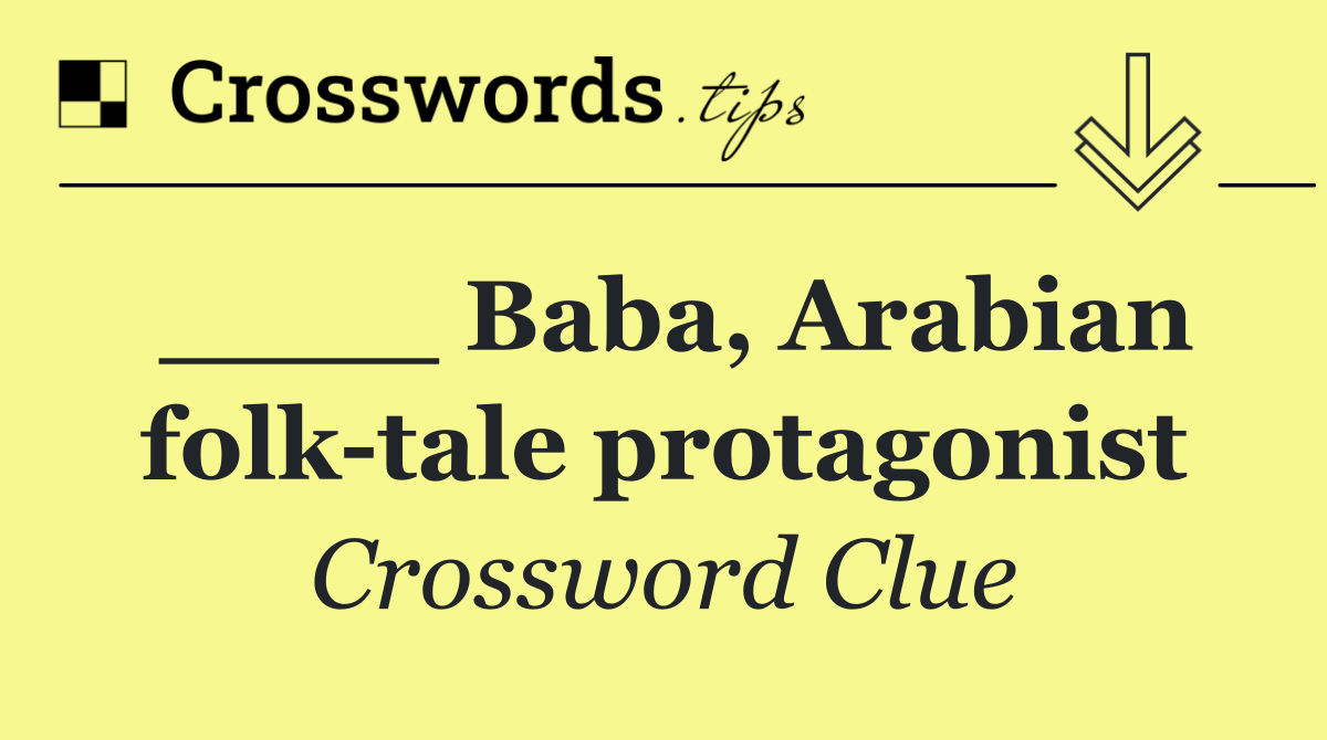 ____ Baba, Arabian folk tale protagonist