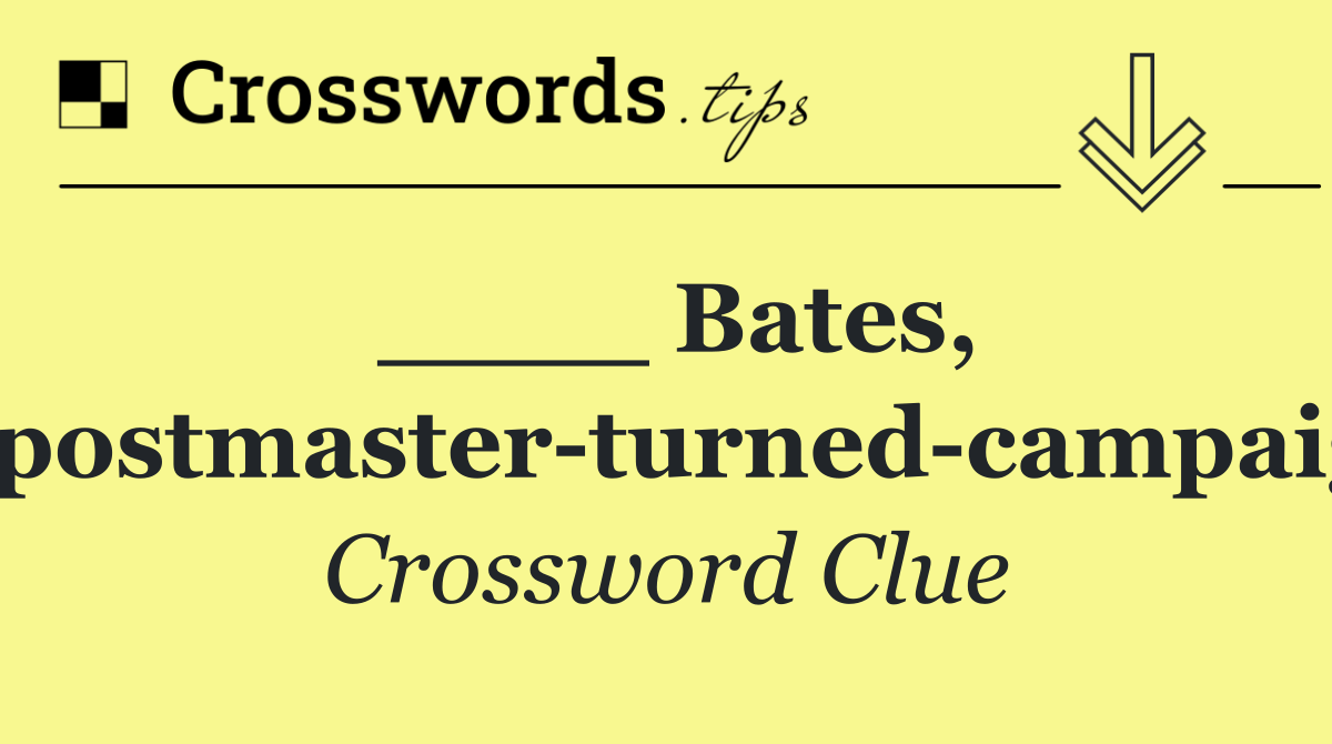 ____ Bates, sub postmaster turned campaigner