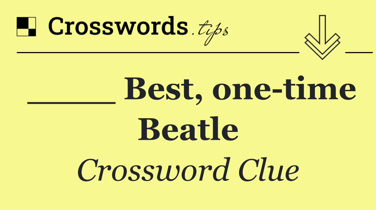 ____ Best, one time Beatle