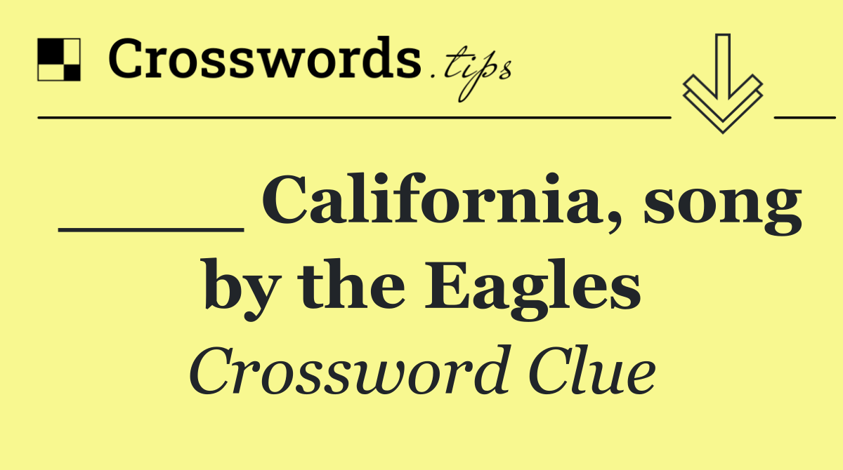 ____ California, song by the Eagles