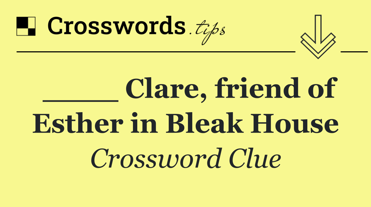 ____ Clare, friend of Esther in Bleak House