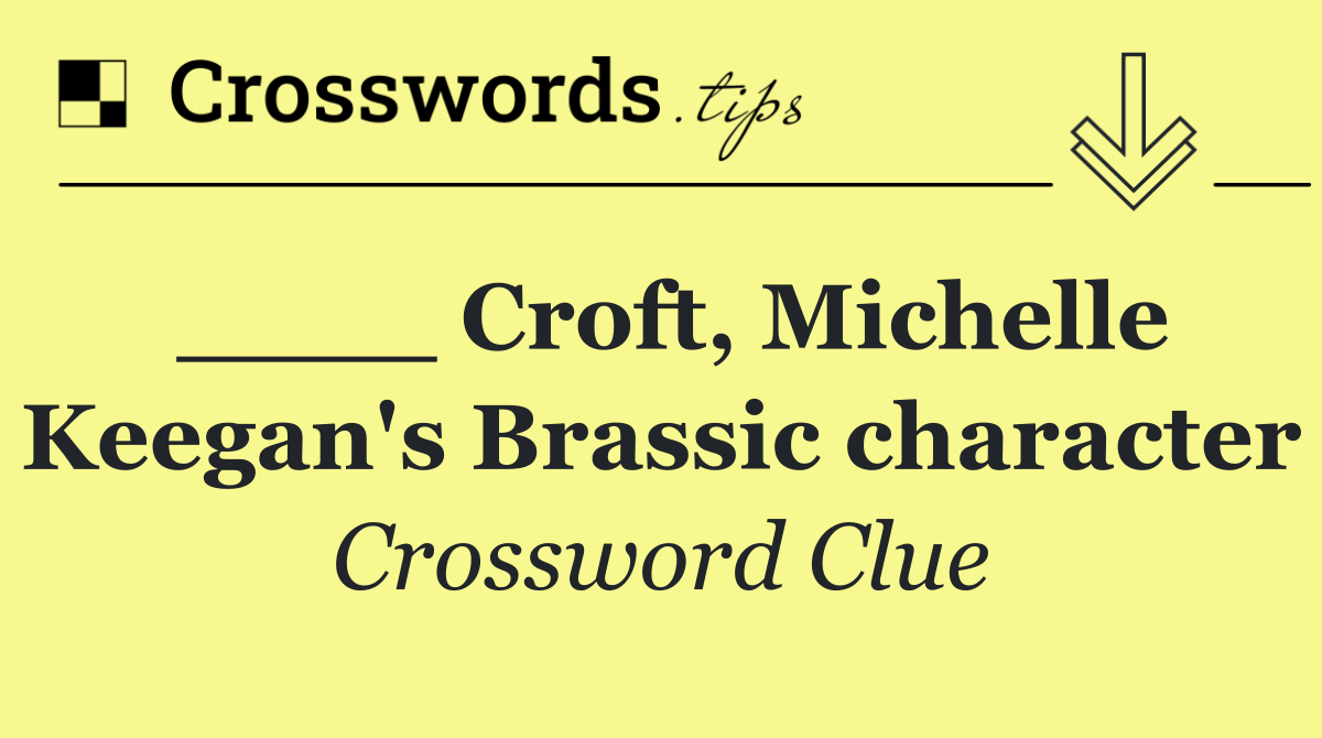 ____ Croft, Michelle Keegan's Brassic character