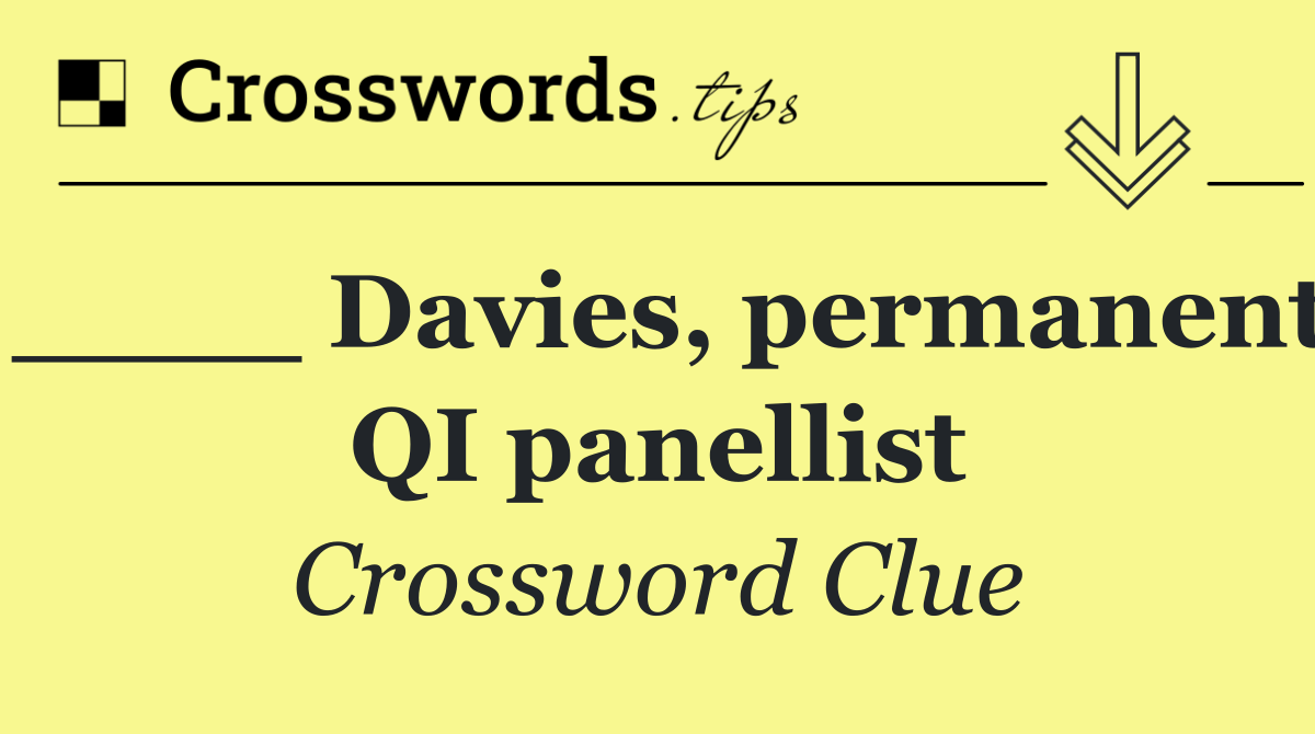 ____ Davies, permanent QI panellist