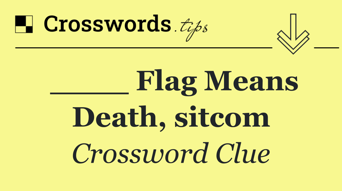 ____ Flag Means Death, sitcom