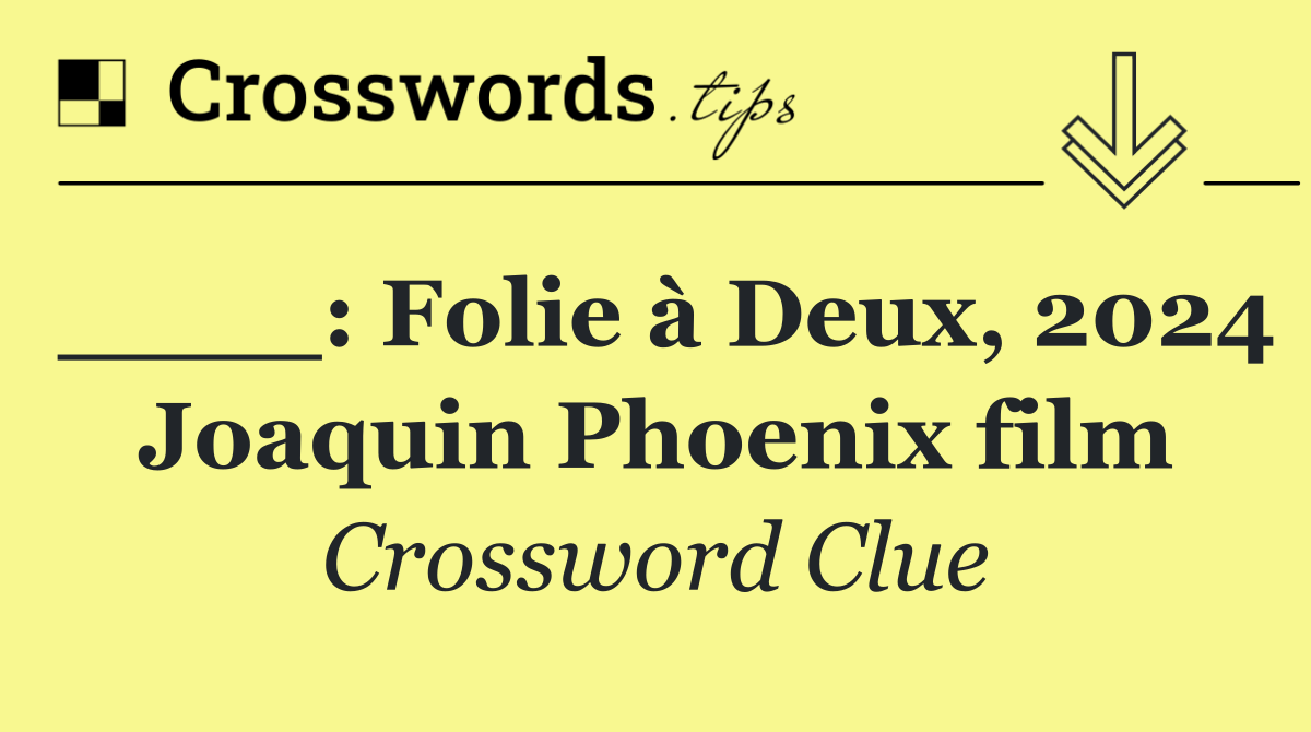 ____: Folie à Deux, 2024 Joaquin Phoenix film