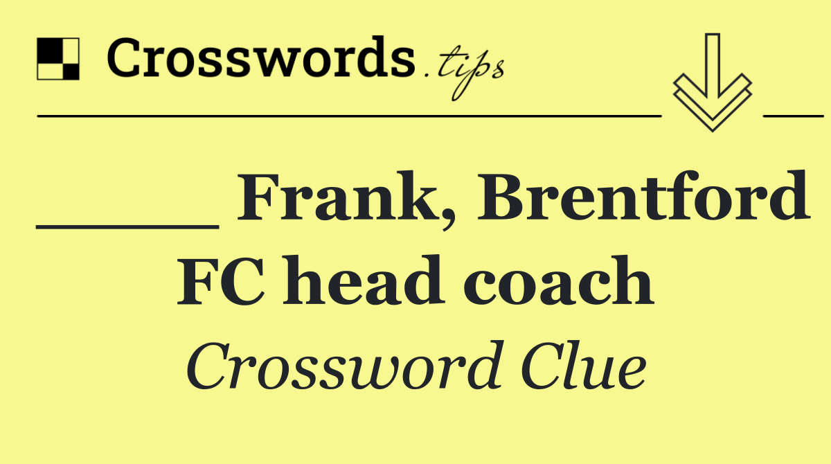 ____ Frank, Brentford FC head coach