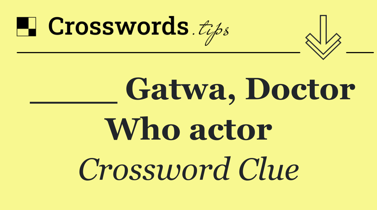 ____ Gatwa, Doctor Who actor