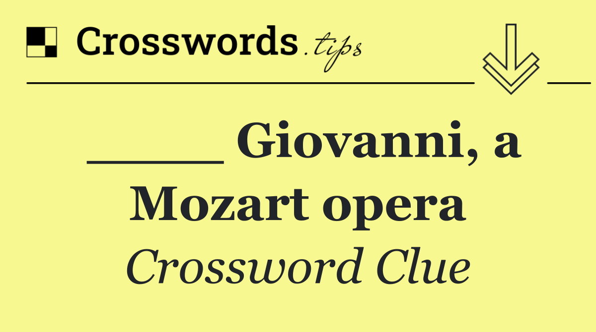 ____ Giovanni, a Mozart opera