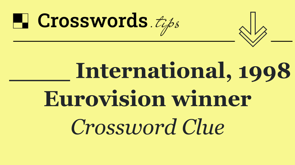 ____ International, 1998 Eurovision winner