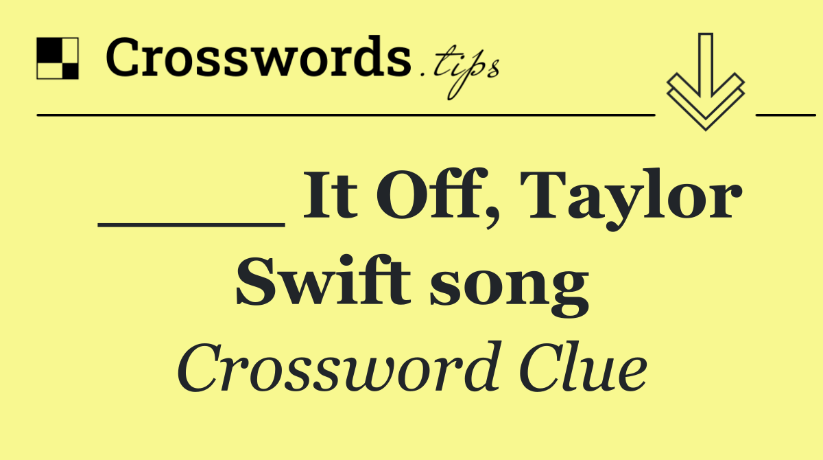 ____ It Off, Taylor Swift song