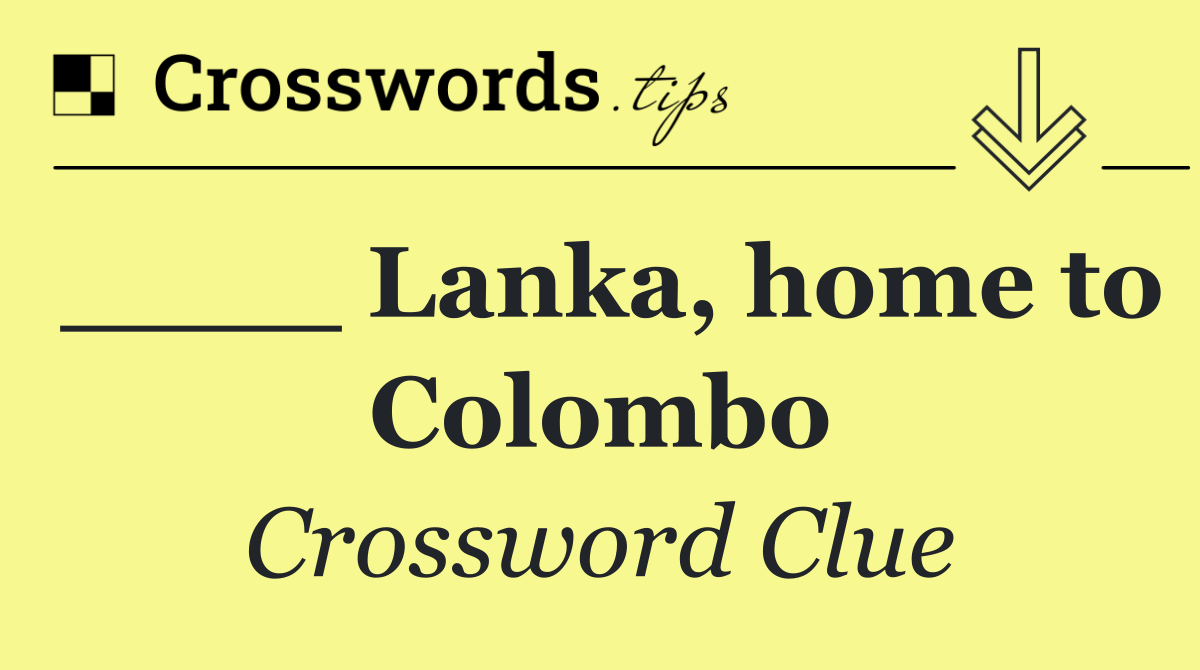 ____ Lanka, home to Colombo