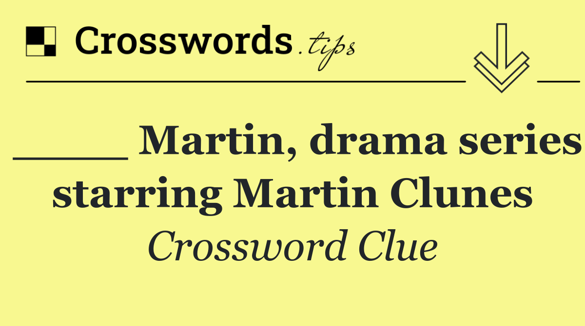 ____ Martin, drama series starring Martin Clunes