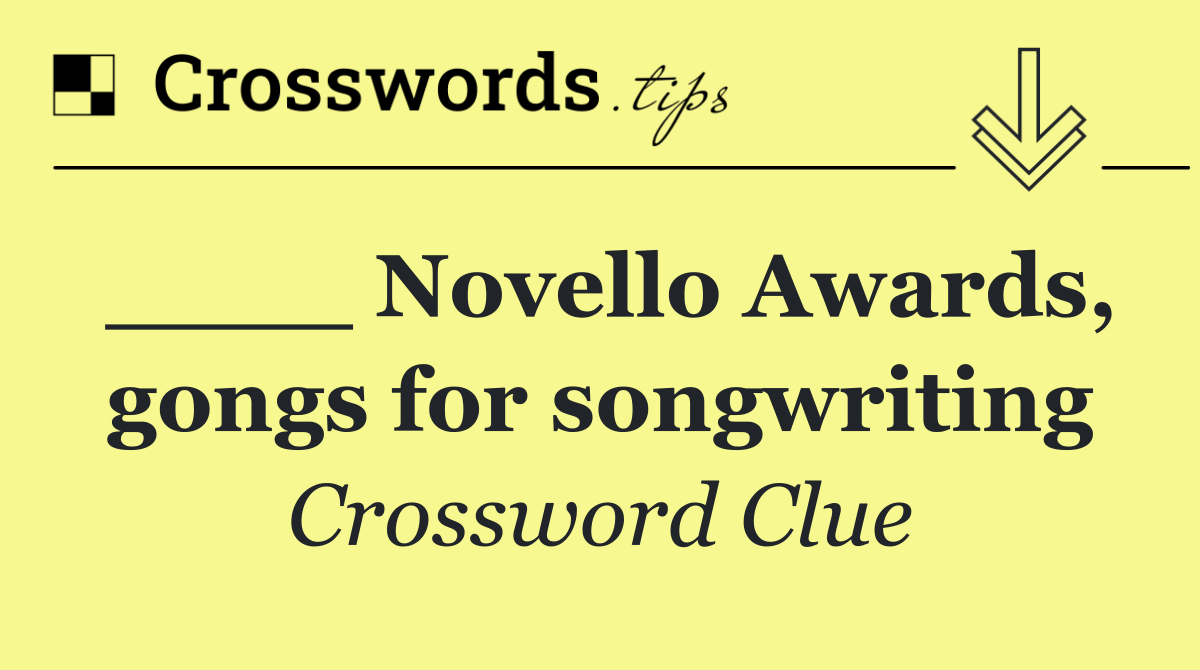 ____ Novello Awards, gongs for songwriting