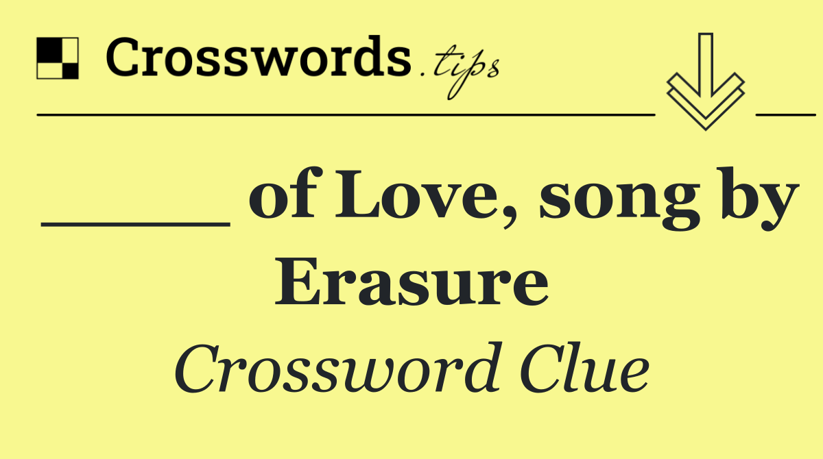 ____ of Love, song by Erasure