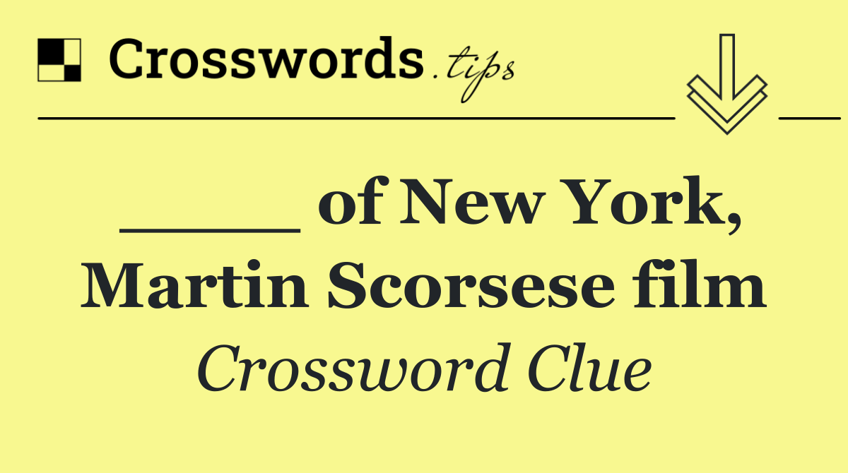 ____ of New York, Martin Scorsese film