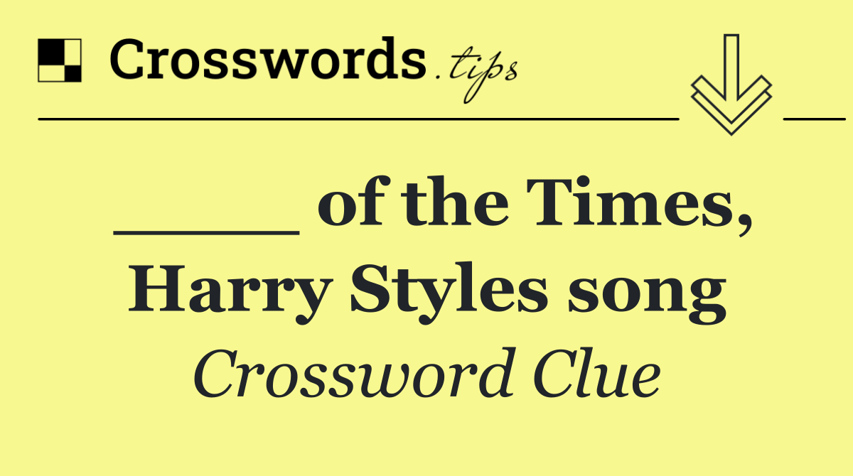 ____ of the Times, Harry Styles song