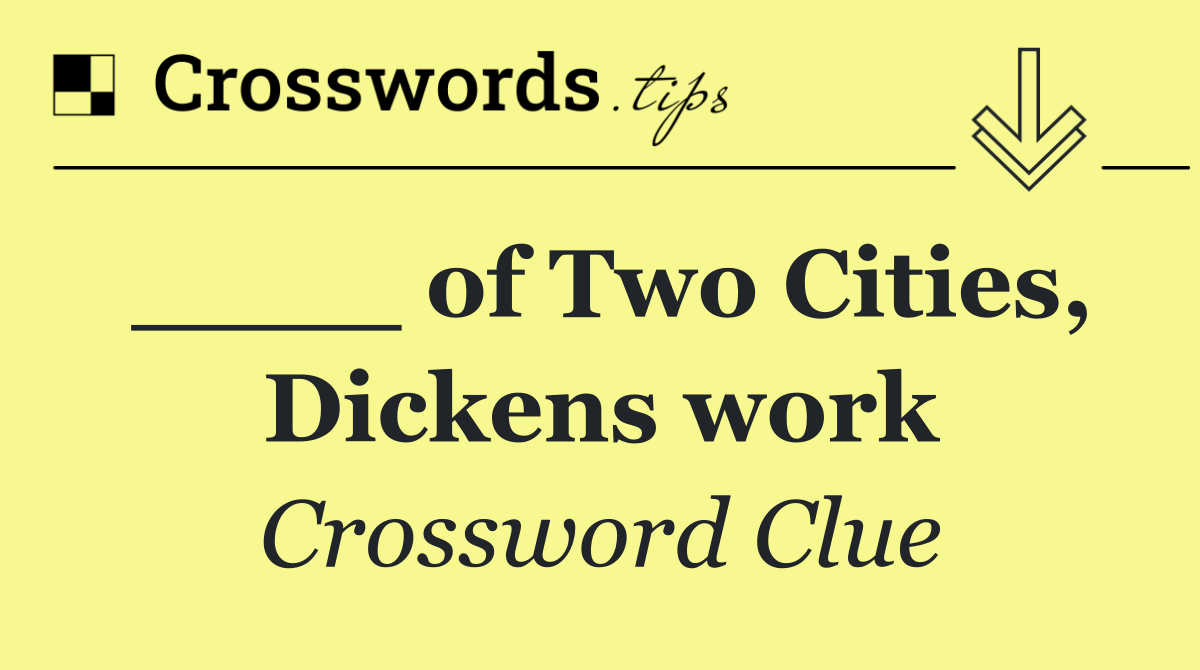 ____ of Two Cities, Dickens work