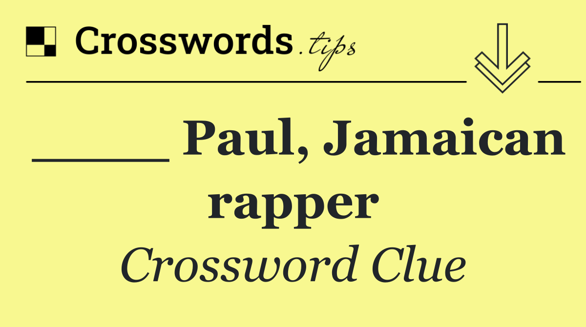 ____ Paul, Jamaican rapper