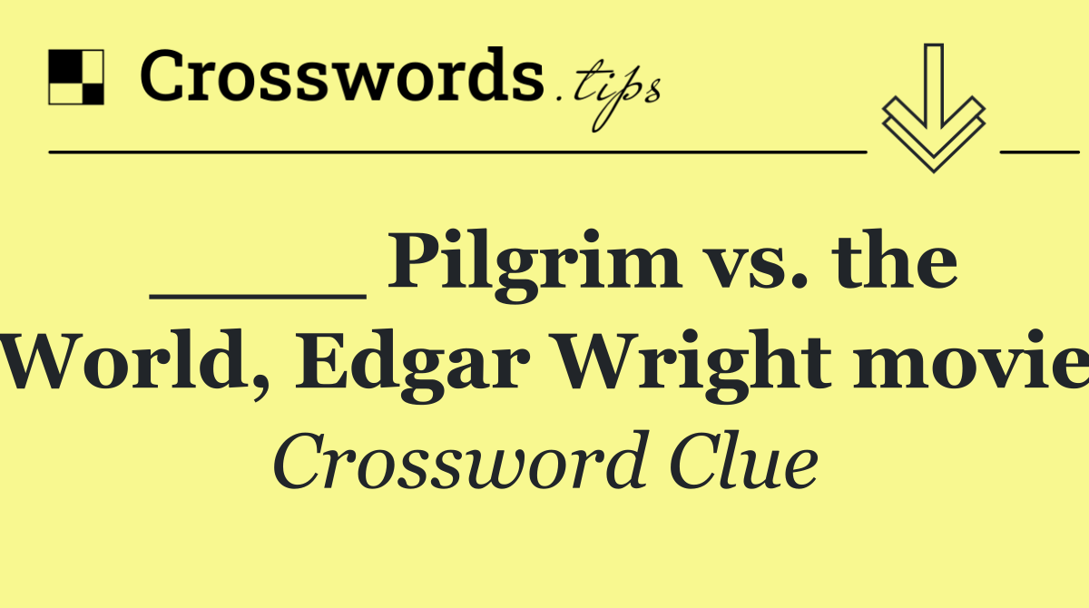 ____ Pilgrim vs. the World, Edgar Wright movie