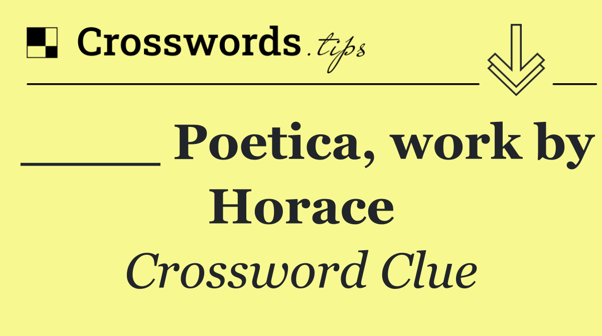 ____ Poetica, work by Horace