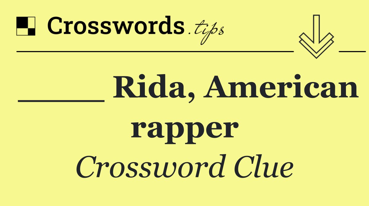 ____ Rida, American rapper