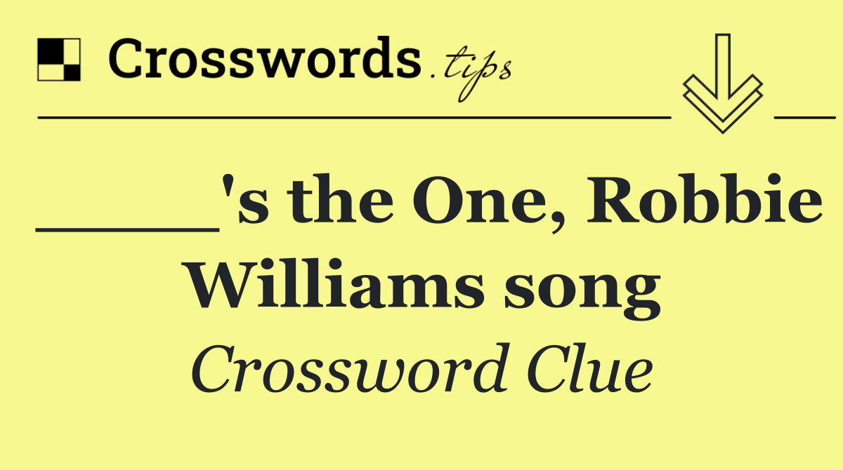 ____'s the One, Robbie Williams song