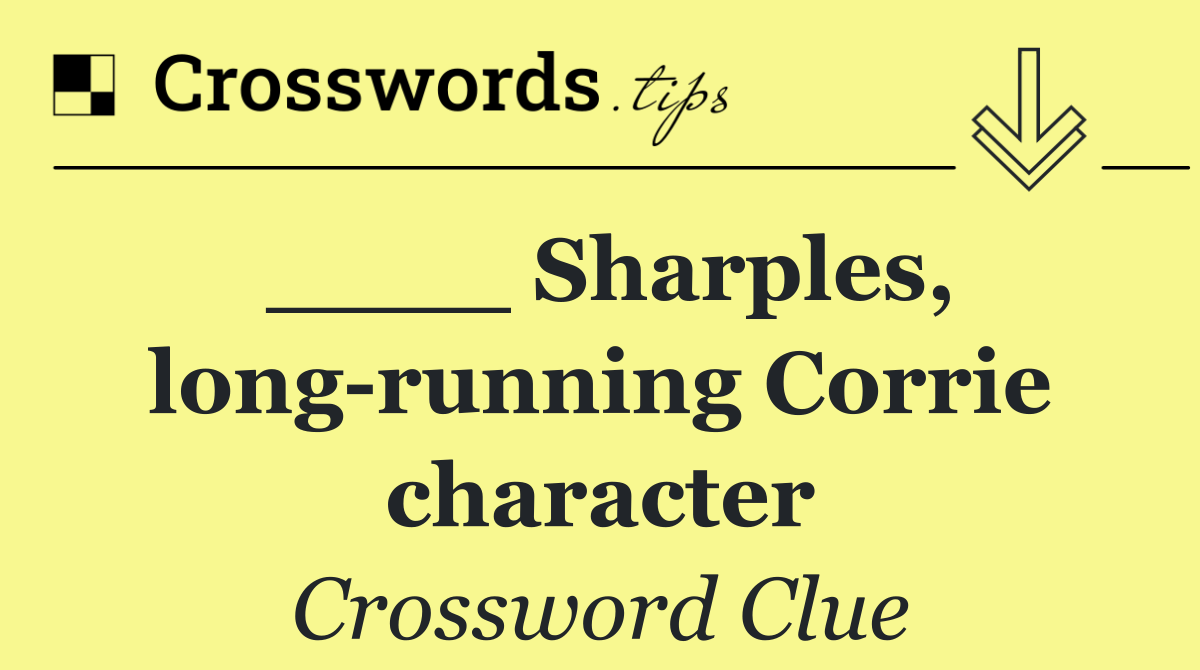 ____ Sharples, long running Corrie character