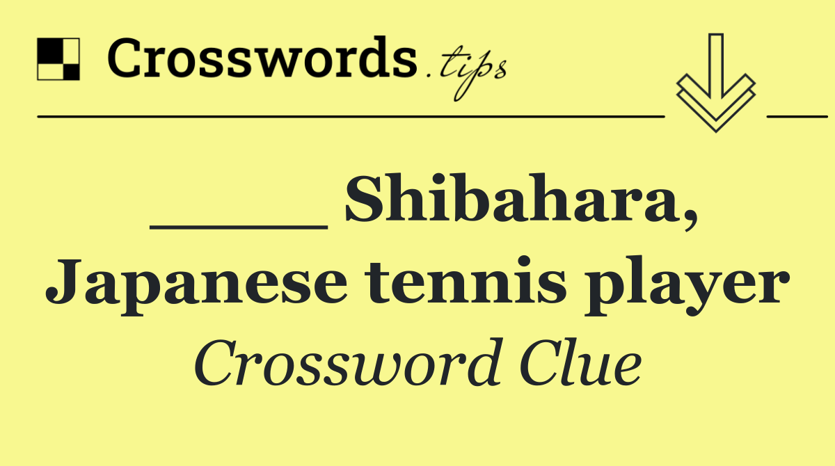 ____ Shibahara, Japanese tennis player