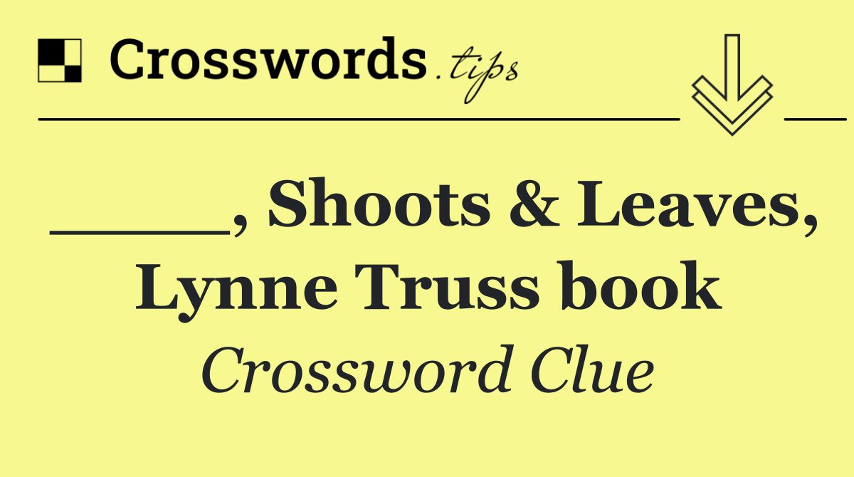 ____, Shoots & Leaves, Lynne Truss book