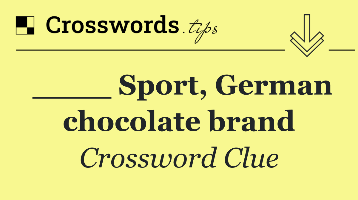 ____ Sport, German chocolate brand