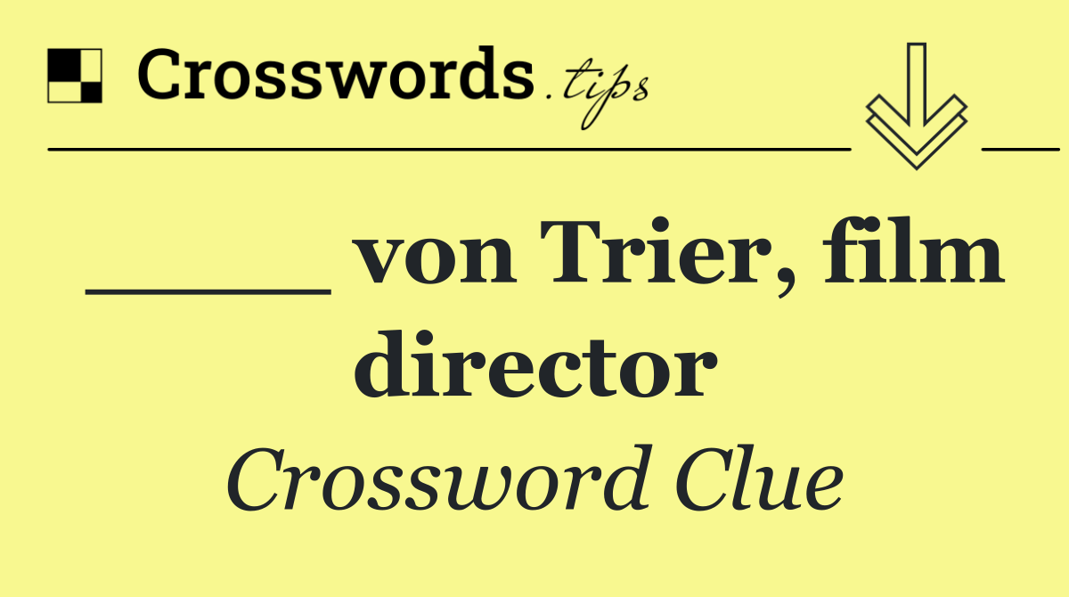 ____ von Trier, film director