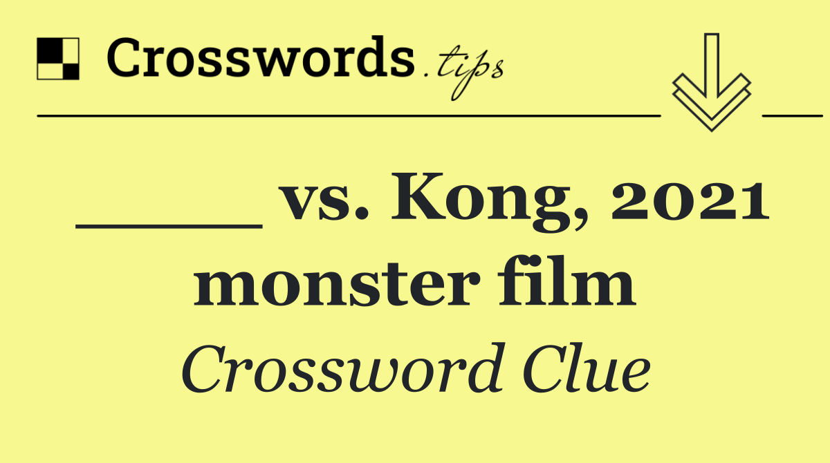 ____ vs. Kong, 2021 monster film