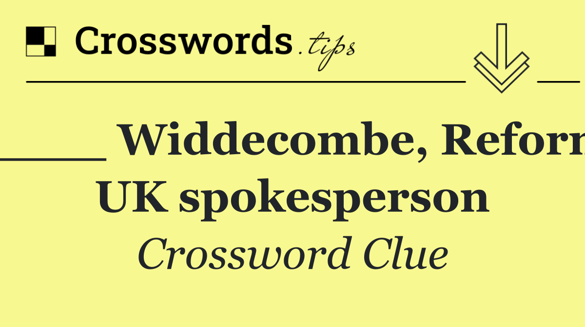 ____ Widdecombe, Reform UK spokesperson