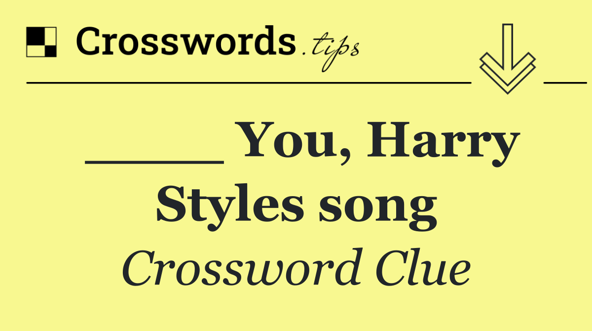 ____ You, Harry Styles song