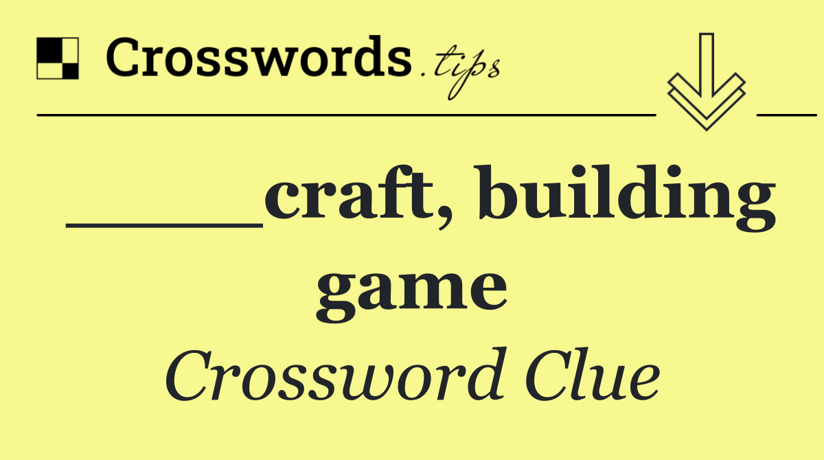 ____craft, building game