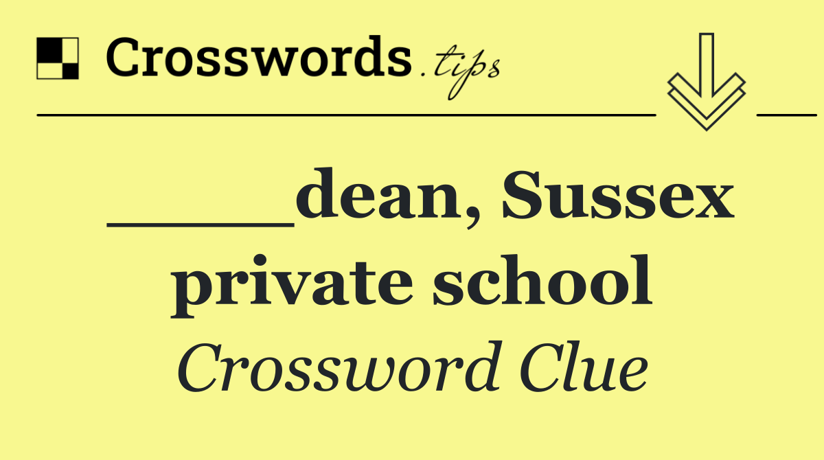 ____dean, Sussex private school