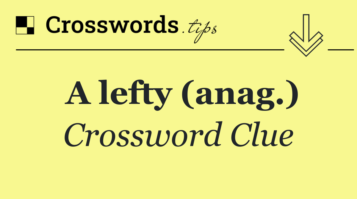 A lefty (anag.)